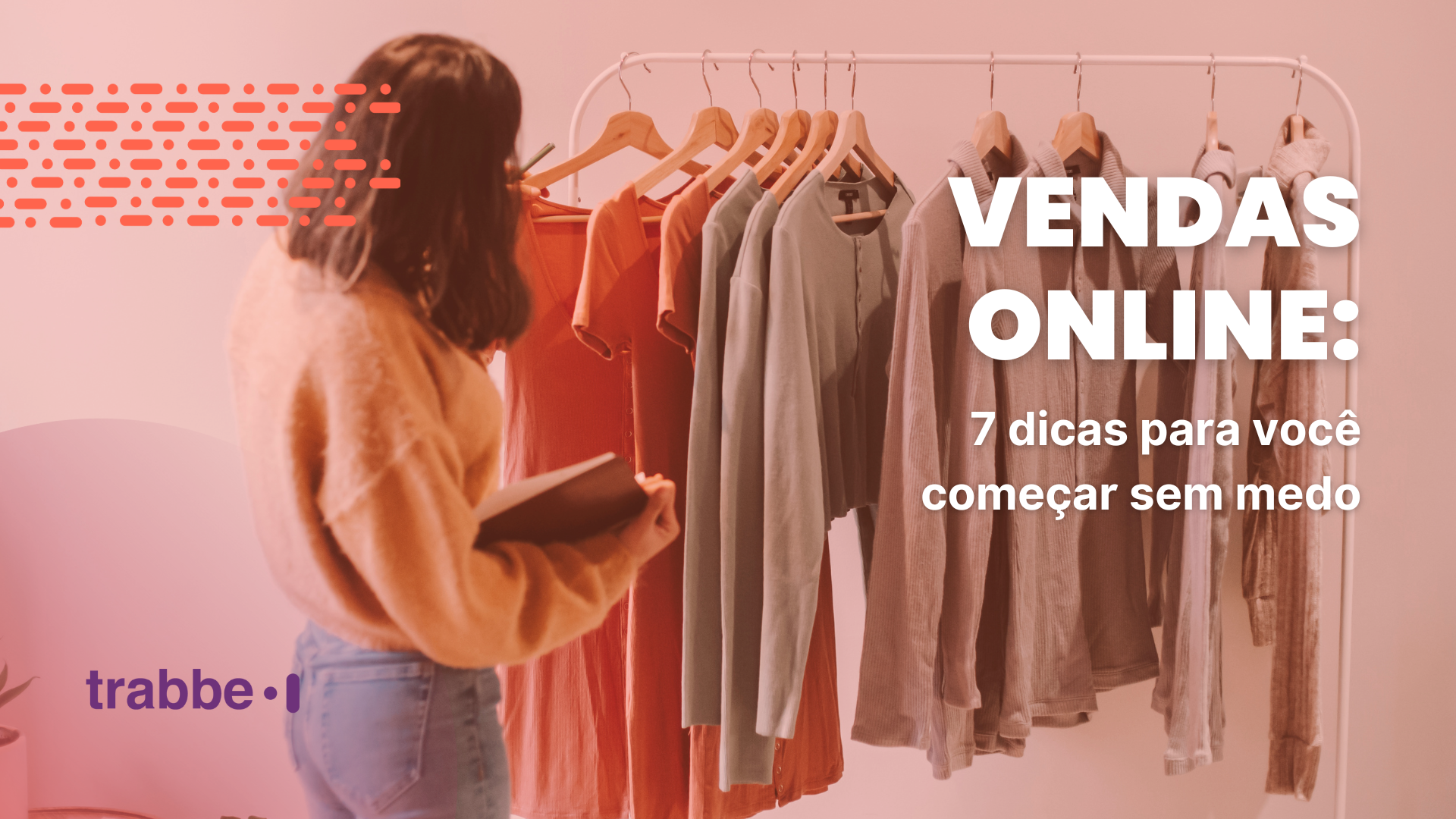 Vendas online: 7 dicas para você começar sem medo